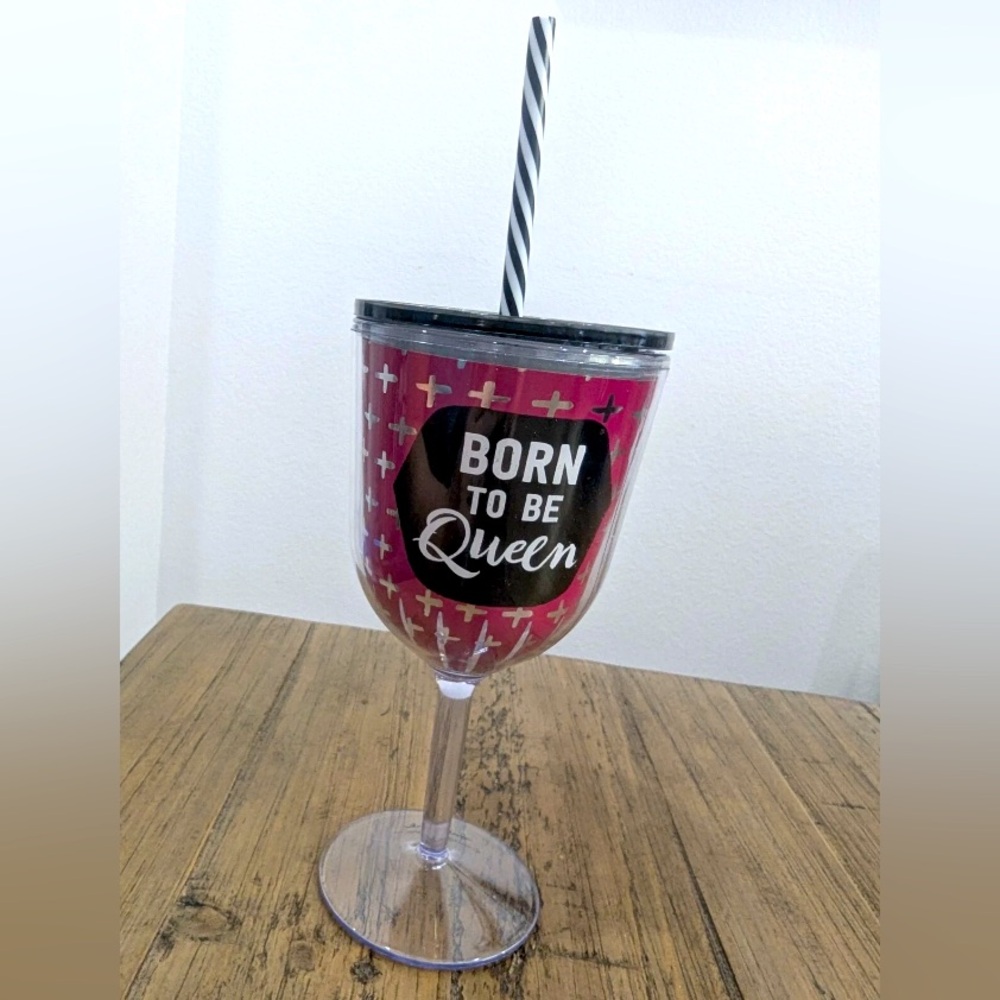 NWT Hallmark 'Born to Be Queen' Acrylic Wine Glass w/Lid & Straw. Hand Wash Only